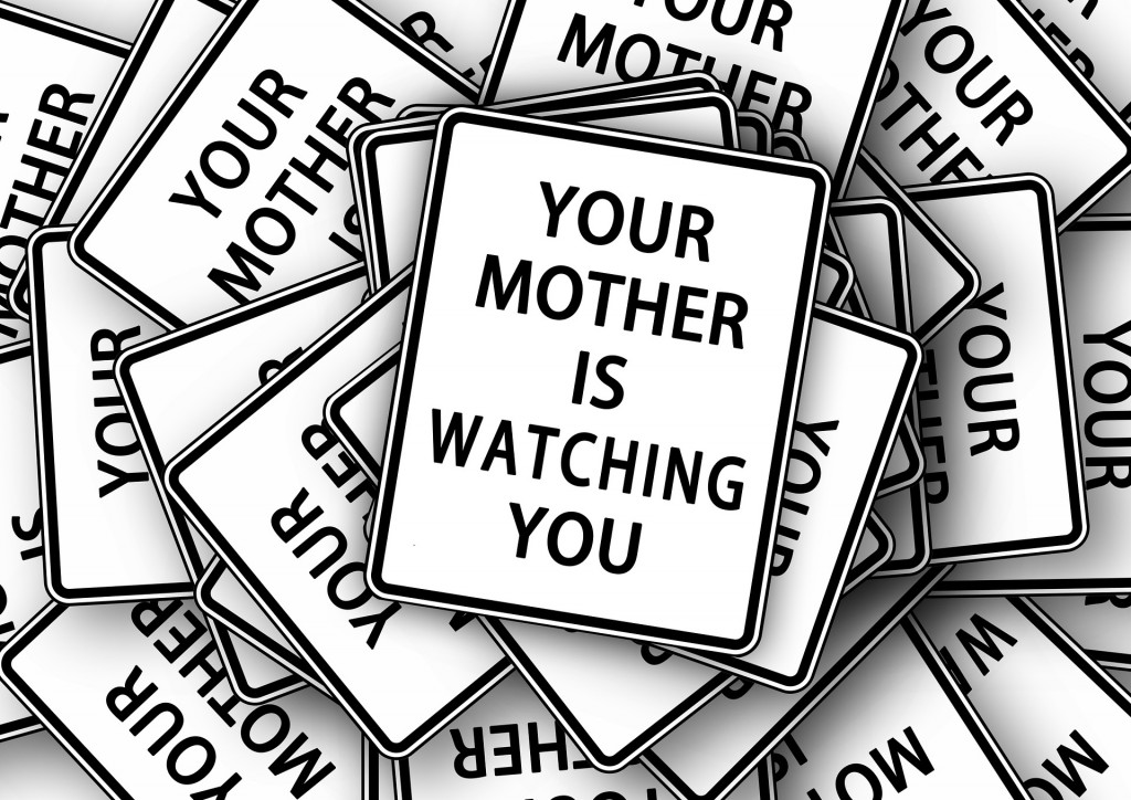 your mother is watching you