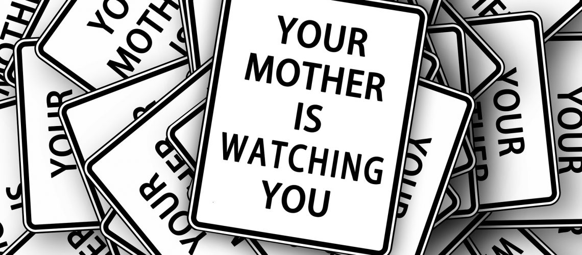 your mother is watching you
